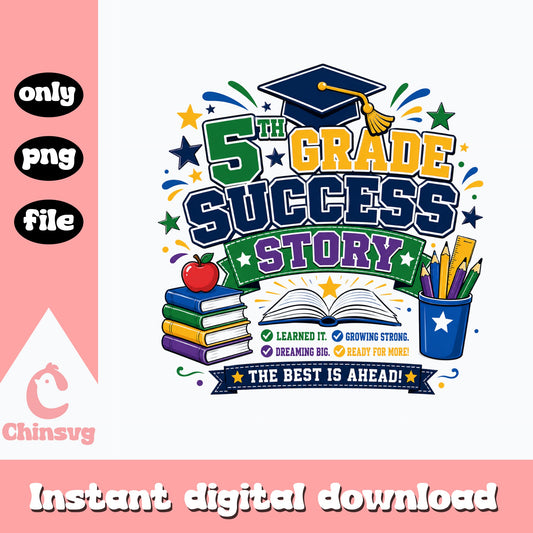 5th Grade Success Story PNG, Graduation PNG, Last Day Of School PNG