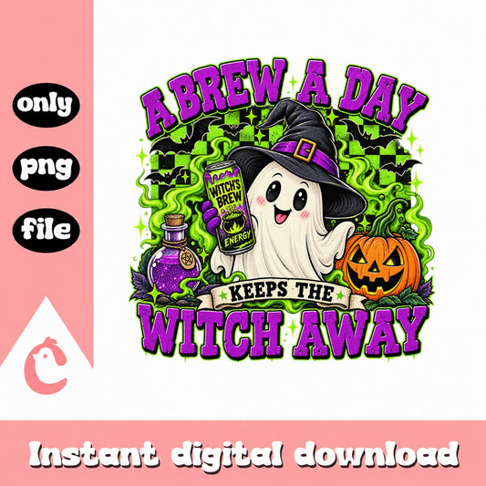 A Brew A Day Keeps The Witch Away PNG, Halloween Ghost, Funny PNG