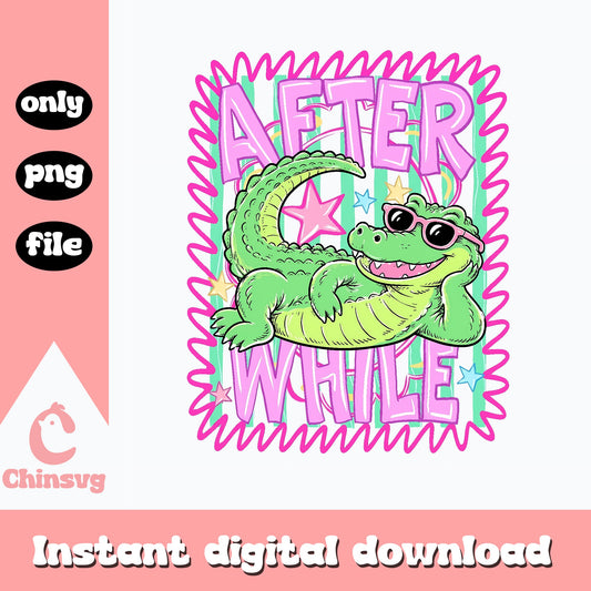 After A While Crocodile PNG, Funny Alligator Clipart, Kids PNG