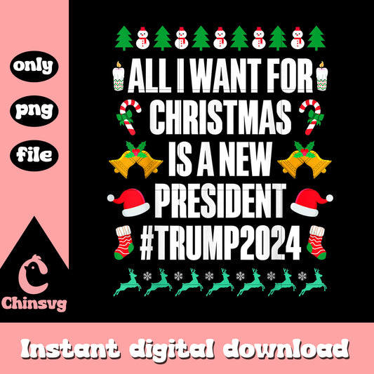 All i want for christmas is a new president trump png, trump 2024 png