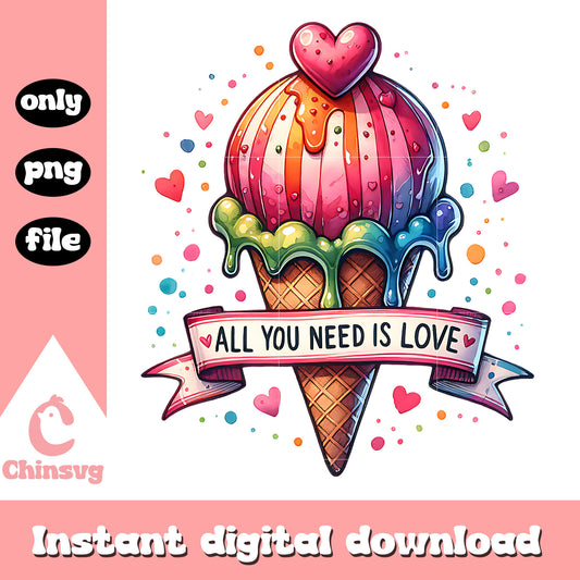 All you need is love ice cream png, ice cream png​, quotes png
