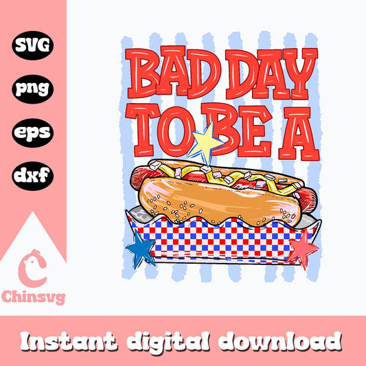 Bad Day To Be A Hot Dog SVG, 4th Of July PNG, Funny SVG