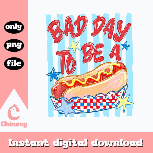 Bad Day To Be A Hotdog PNG, 4th Of July PNG, Funny Summer PNG