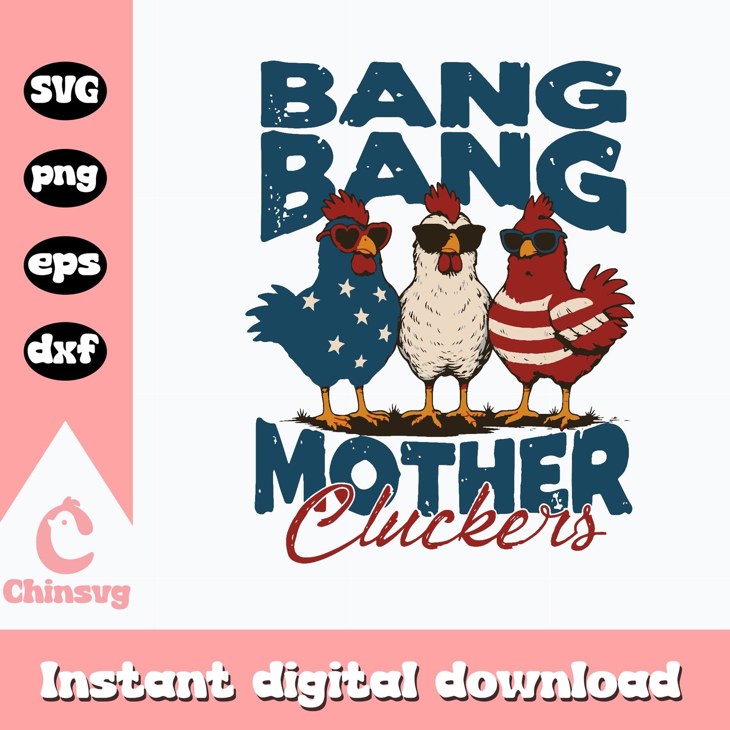 Bang Bang Mother Cluckers SVG, Funny Chicken PNG, 4th Of July SVG