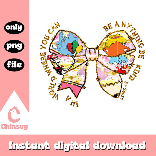 Be anything be kind coquette bow png, dr seuss quote png, cartoon png