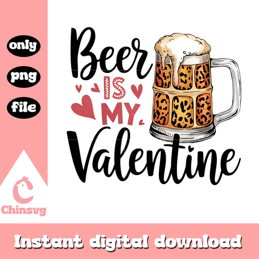 Beer is my valentine png, love beer png, valentine png