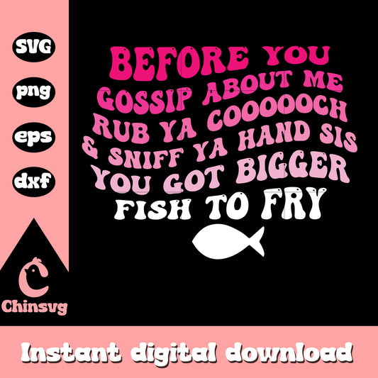Before you gossip about me rub ya coooooch quote svg, funny quote svg