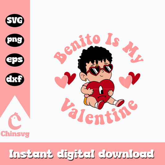 Benito Is My Valentine svg, Bad Bunny Valentine svg, valentine svg
