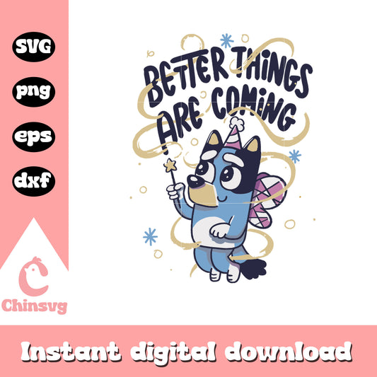 Better things are coming svg, bluey magic xylophone svg