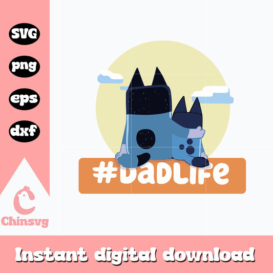 Bluey and Dad hashtag dadlife svg, bluey dad svg, bluey svg