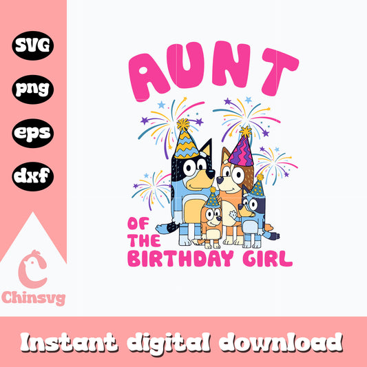 Bluey aunt of the birthday girl svg, birthday girl svg, cartoon svg