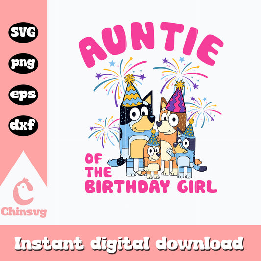 Bluey auntie of the birthday girl svg, birthday girl svg, bluey svg