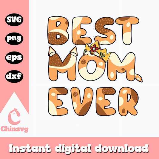 Bluey cartoon best mom ever svg, bluey mom svg, bluey svg
