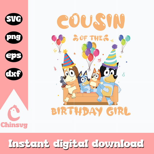 Bluey cousin of the birthday girl svg, bluey svg, bluey family svg