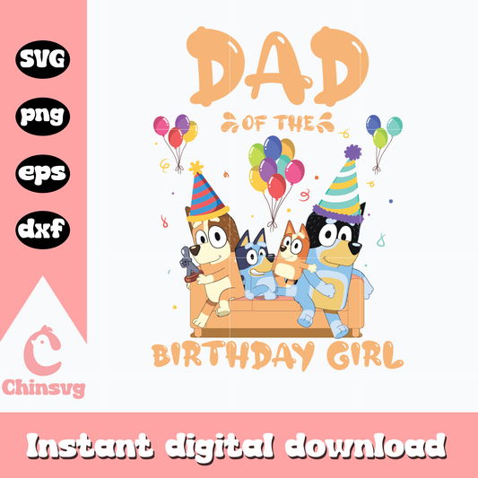 Bluey dad of the birthday girl svg, bluey svg, bluey family svg