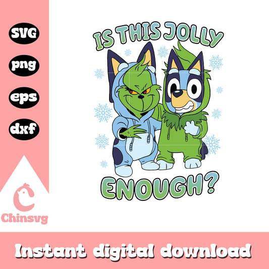 Bluey grinch is this jolly enough svg, bluey grinch​ svg
