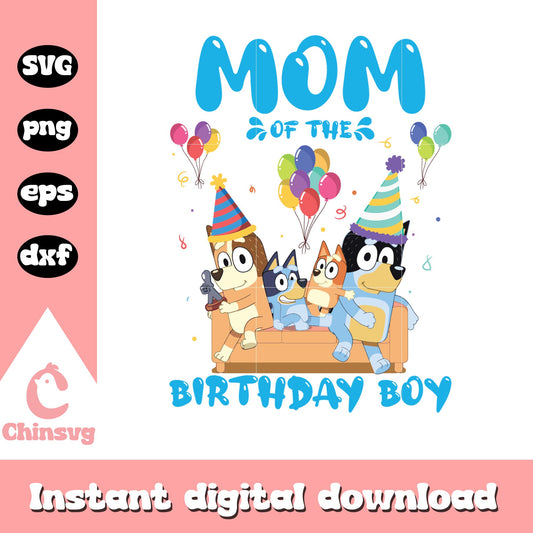 Bluey mom of the birthday boy svg, bluey svg, bluey family svg