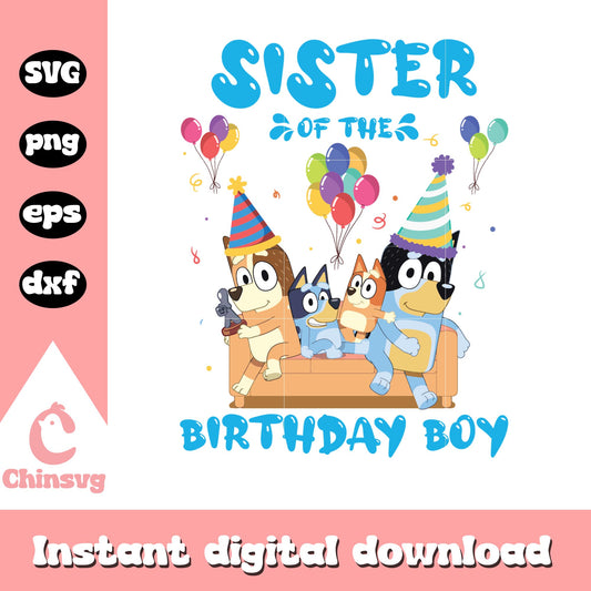 Bluey sister of the birthday boy svg, bluey svg, bluey family svg