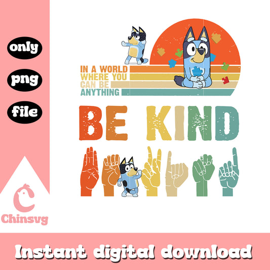 Bluey be kind autism awarenessn design png, be kind png