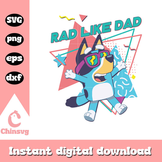 Bluey dad bandit rad like dad svg, happy father's day svg