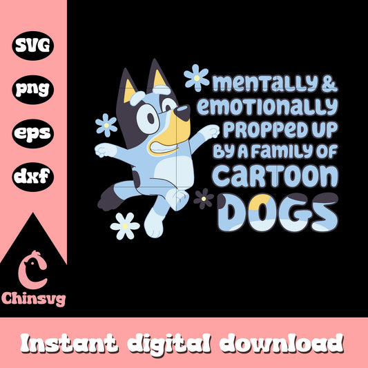 Bluey mentally and emotionally propped up svg, cartoon dog svg
