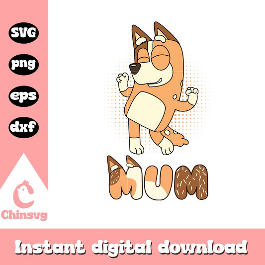 Bluey mum Chilli heeler dance svg, dance mode svg, mom svg