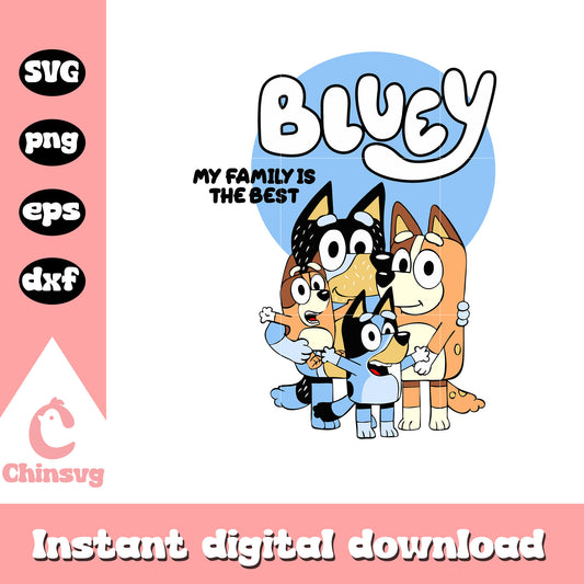 Bluey my family is the best svg, happy family svg, cartoon svg