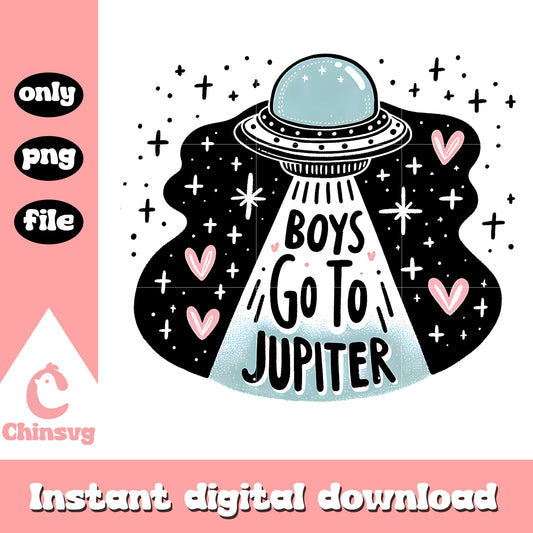 Boys go to jupiter design png, funny quotes​ png, flying saucer png