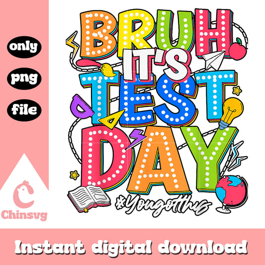 Bruh it's test day funny test day png, testing day png