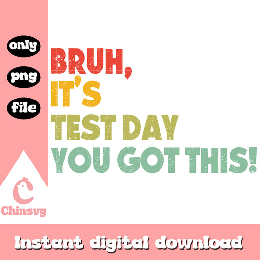 Bruh it's test day you got this font design png, test day png