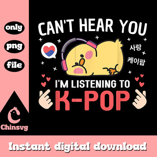 Can't hear i'm listening kpop chicken png, korean kpop music png