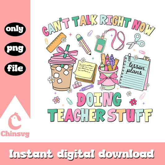 Can't take right now doing teacher stuff clipart png, school png