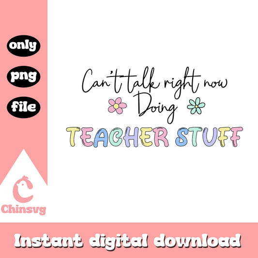 Can't take right now doing teacher stuff png, back to school png