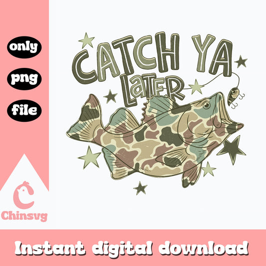 Catch Ya Later Fishing SVG, Bass Fishing PNG, Funny Fish SVG