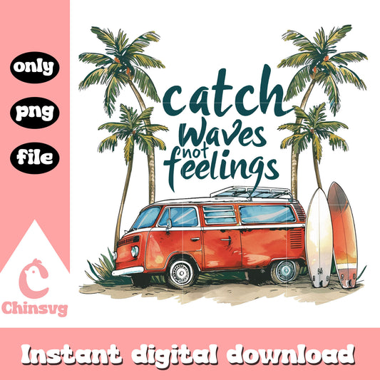 Catch waves not feelings quote png, surf van png, summer vibe​ png