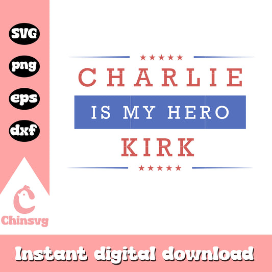 Charlie kirk is my hero logo svg, rest in peace svg
