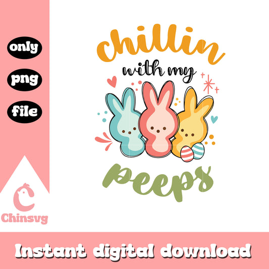 Chillin with my peeps easter quote png, easter rabbits​ png