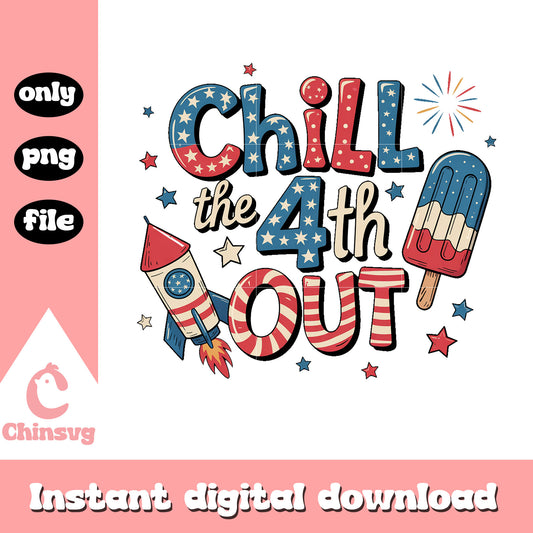 Chill the 4th out america png, happy 4th of july png