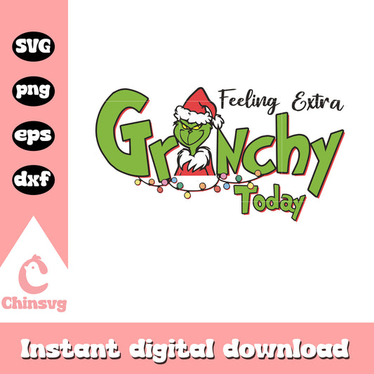 Christmas feeling extra grinchy today svg, grinch quotes​ svg