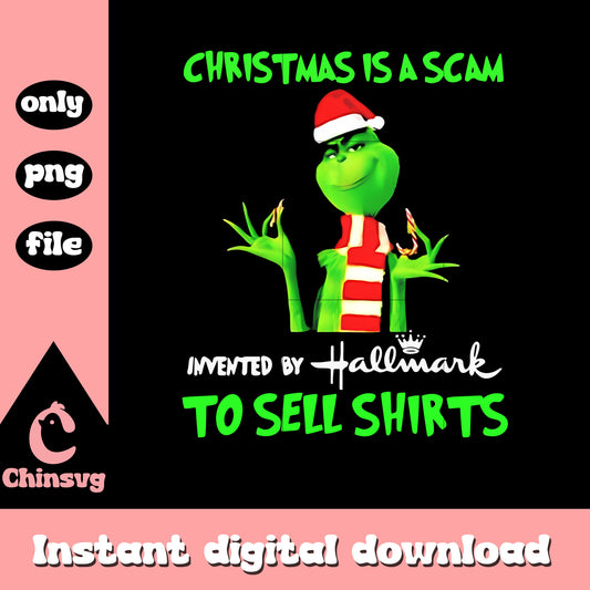 Christmas is a scam invented by hallmark quote png, grinch quote png