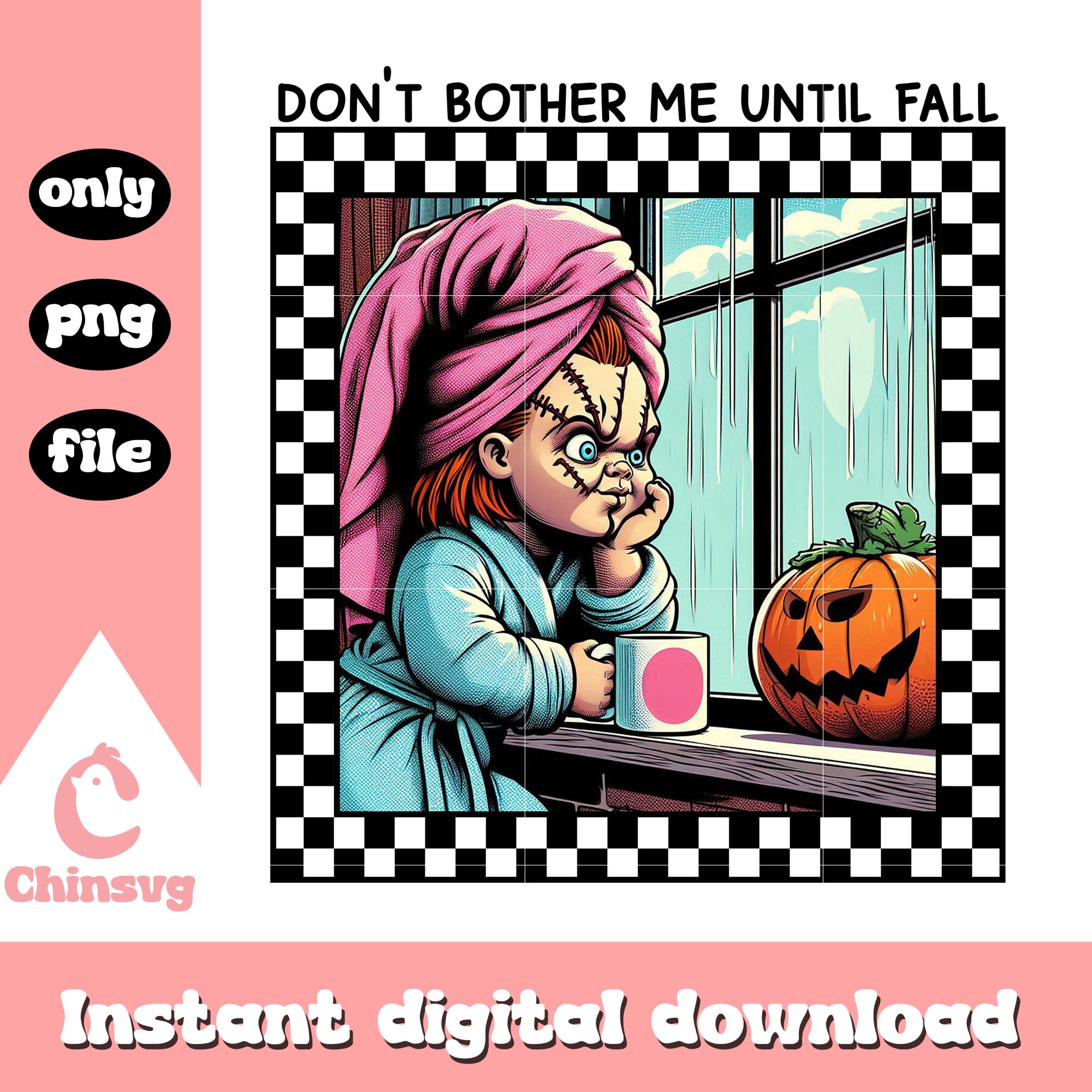 Chucky towel don't bother me until fall png, chucky horror png – Chinsvg