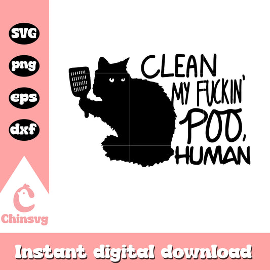 Clean my puckin poo human svg, black cat svg, quotes svg