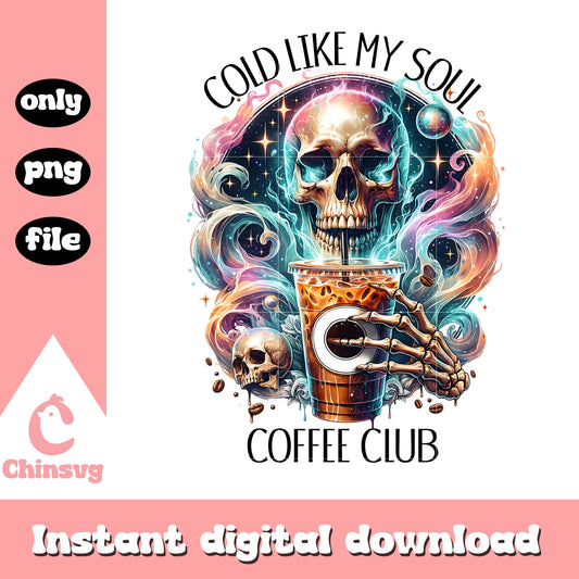 Cold like my soul coffee club png, skeleton drinking coffee​ png