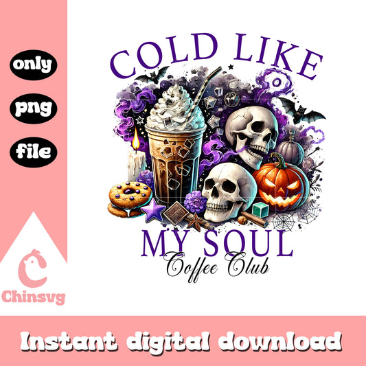 Cold like my soul halloween design png, halloween decor png