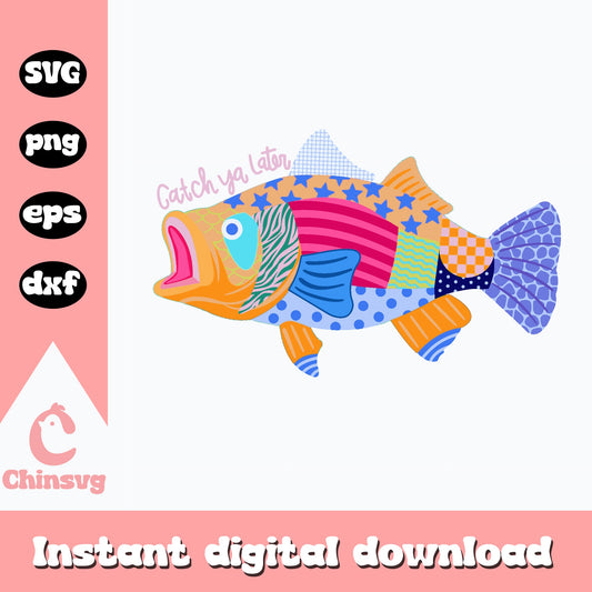 Colorful Bass Fish SVG PNG, Catch Ya Later Fish Clipart, Funny Fishing SVG