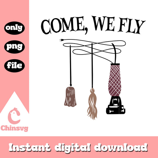 Come we fly hocus pocus design png, hocus pocus halloween png