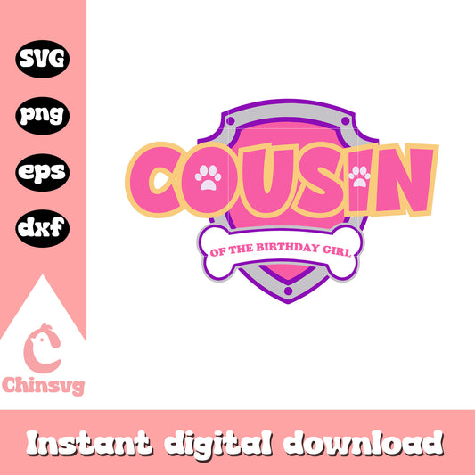 Cousin of the birthday girl svg, paw patrol birthday png