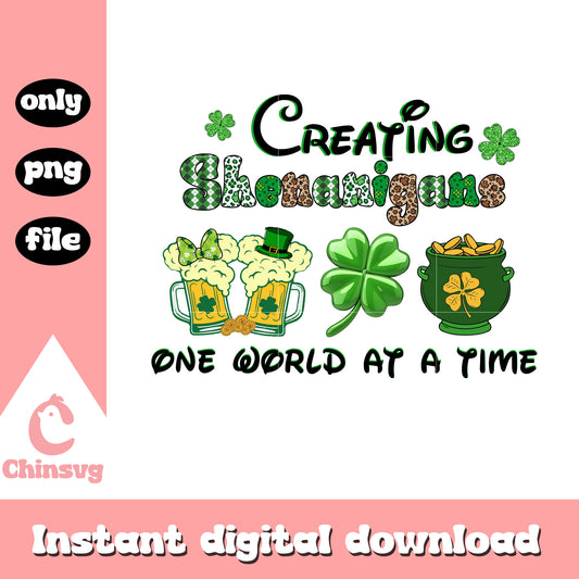 Creating shenanigans one world at a time png, happy patrick day png