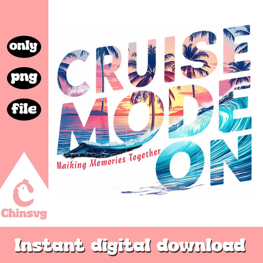 Cruise mode on making memories together png, making memories together png