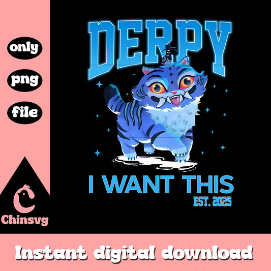 Cute derpy i want this est 2025 design png, derpy tiger png
